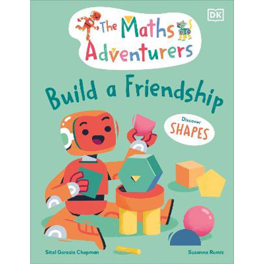 The Maths Adventurers Build a Friendship: Discover Shapes (Hardback) - Sital Gorasia Chapman